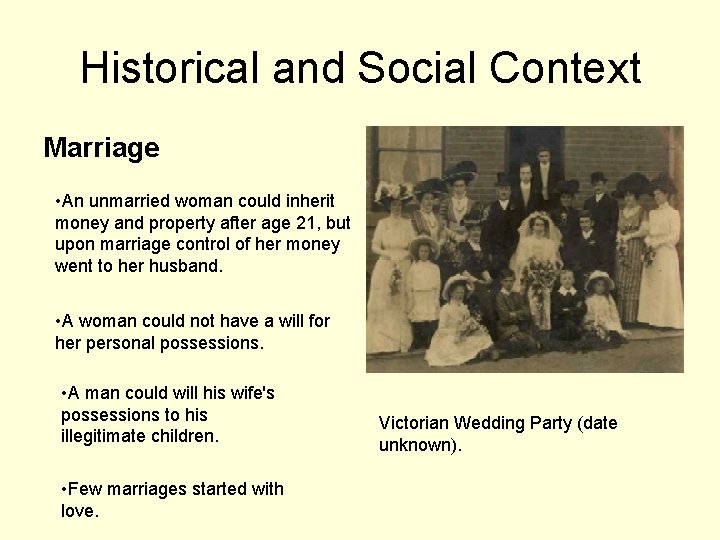 Historical and Social Context Marriage • An unmarried woman could inherit money and property Historical and Social Context Marriage • An unmarried woman could inherit money and property
