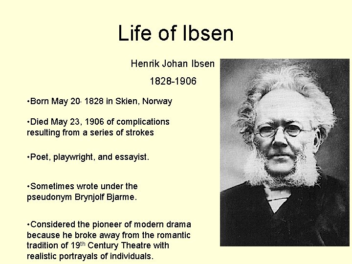 Life of Ibsen Henrik Johan Ibsen 1828 -1906 • Born May 20, 1828 in Life of Ibsen Henrik Johan Ibsen 1828 -1906 • Born May 20, 1828 in