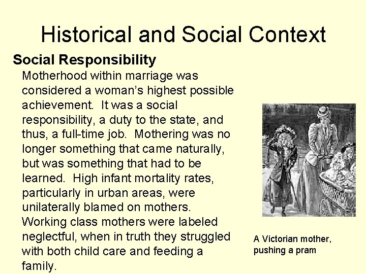 Historical and Social Context Social Responsibility Motherhood within marriage was considered a woman’s highest Historical and Social Context Social Responsibility Motherhood within marriage was considered a woman’s highest