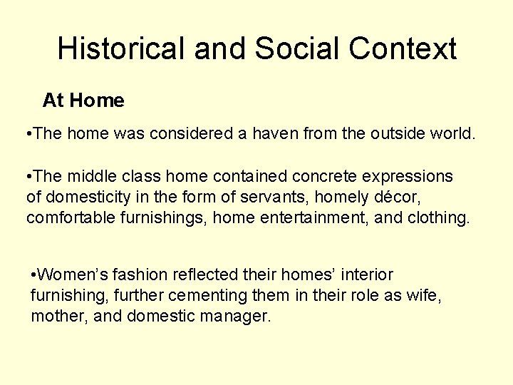 Historical and Social Context At Home • The home was considered a haven from Historical and Social Context At Home • The home was considered a haven from