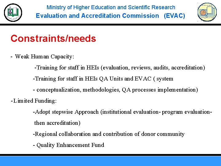 Ministry of Higher Education and Scientific Research Evaluation and Accreditation Commission (EVAC) Constraints/needs -