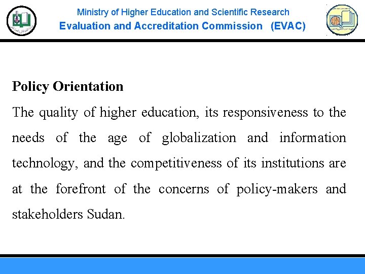 Ministry of Higher Education and Scientific Research Evaluation and Accreditation Commission (EVAC) Policy Orientation