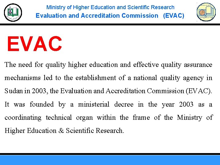 Ministry of Higher Education and Scientific Research Evaluation and Accreditation Commission (EVAC) EVAC The