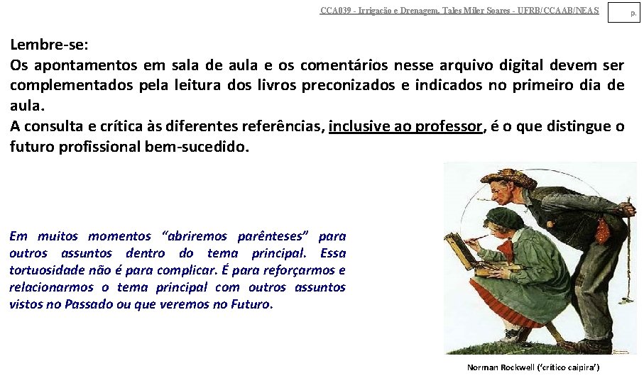 CCA 039 - Irrigação e Drenagem. Tales Miler Soares - UFRB/CCAAB/NEAS Lembre-se: Os apontamentos