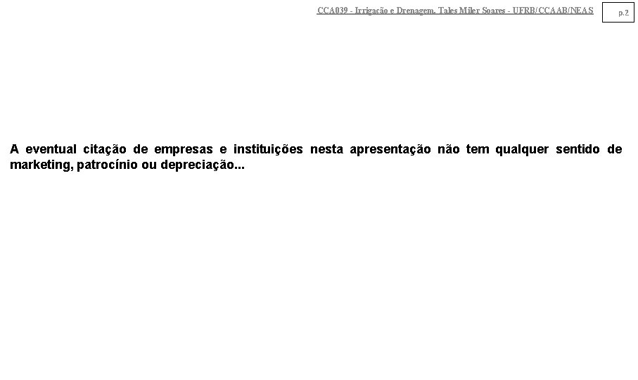 CCA 039 - Irrigação e Drenagem. Tales Miler Soares - UFRB/CCAAB/NEAS p. 2 A