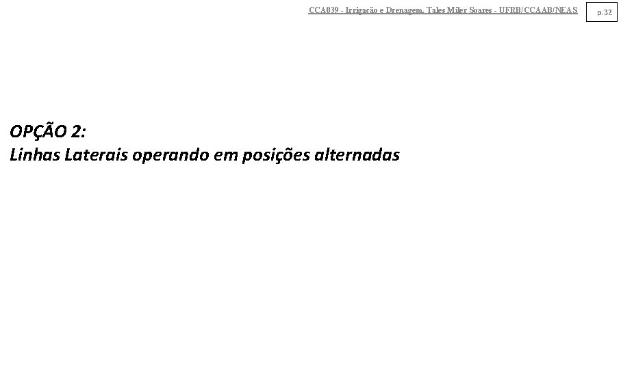 CCA 039 - Irrigação e Drenagem. Tales Miler Soares - UFRB/CCAAB/NEAS OPÇÃO 2: Linhas