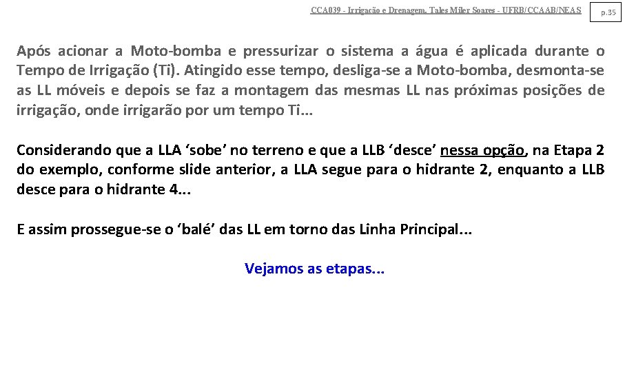 CCA 039 - Irrigação e Drenagem. Tales Miler Soares - UFRB/CCAAB/NEAS p. 35 Após