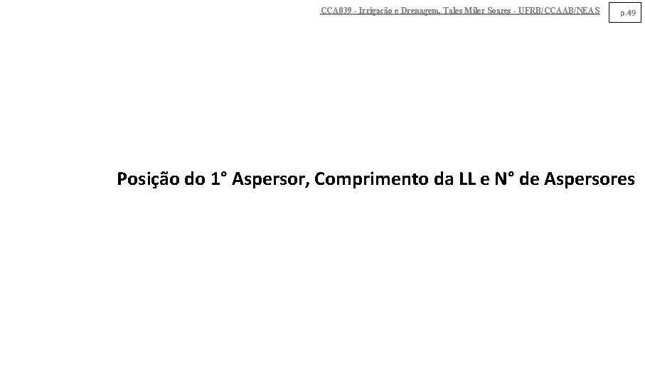 CCA 039 - Irrigação e Drenagem. Tales Miler Soares - UFRB/CCAAB/NEAS p. 49 Posição