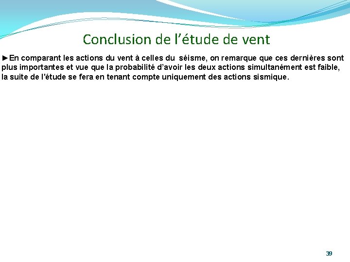Conclusion de l’étude de vent ►En comparant les actions du vent à celles du
