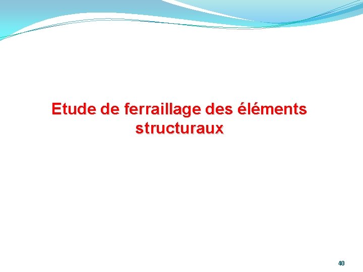 Etude de ferraillage des éléments structuraux 40 