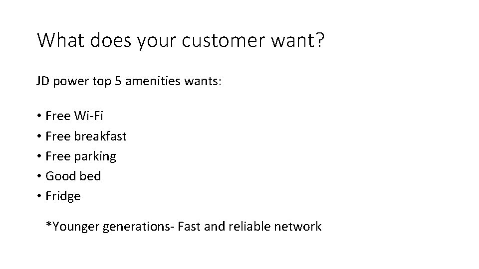What does your customer want? JD power top 5 amenities wants: • Free Wi-Fi
