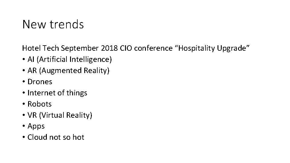 New trends Hotel Tech September 2018 CIO conference “Hospitality Upgrade” • AI (Artificial Intelligence)