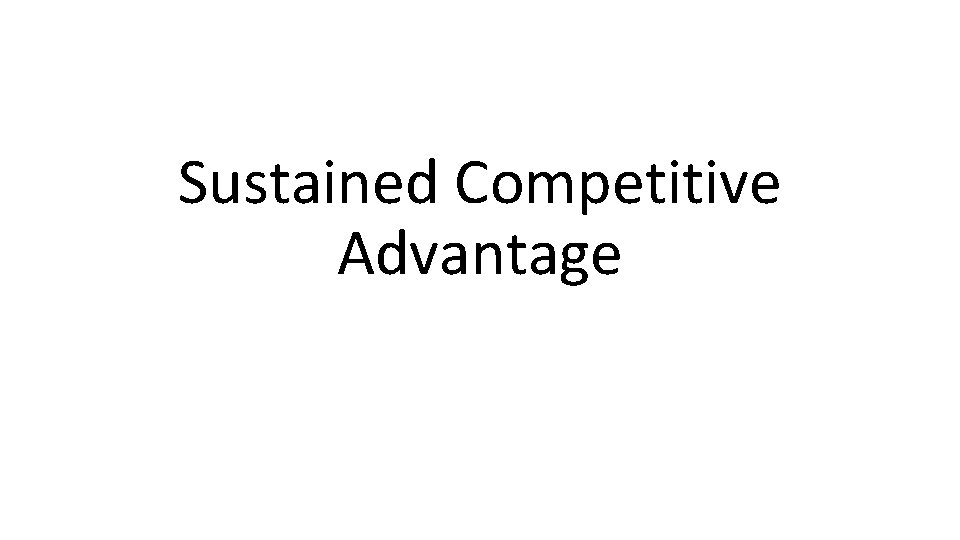 Sustained Competitive Advantage 