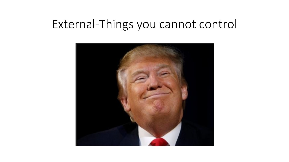 External-Things you cannot control 