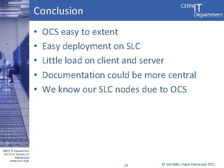Conclusion • • • OCS easy to extent Easy deployment on SLC Little load