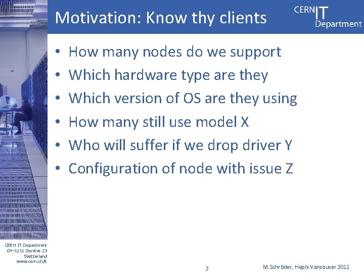 Motivation: Know thy clients • • • How many nodes do we support Which