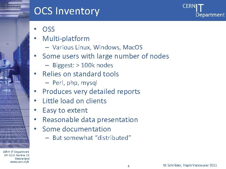 OCS Inventory • OSS • Multi-platform – Various Linux, Windows, Mac. OS • Some