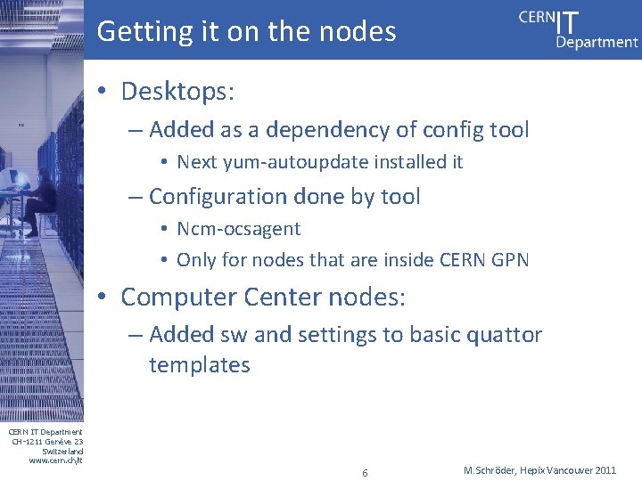 Getting it on the nodes • Desktops: – Added as a dependency of config