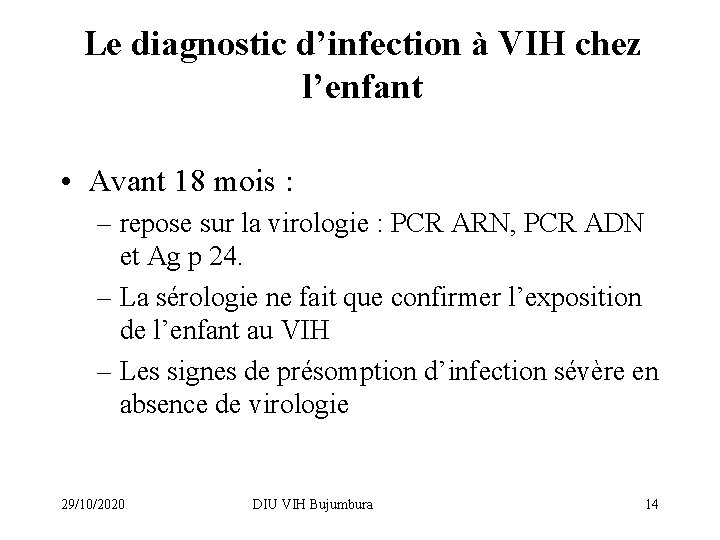 Le diagnostic d’infection à VIH chez l’enfant • Avant 18 mois : – repose