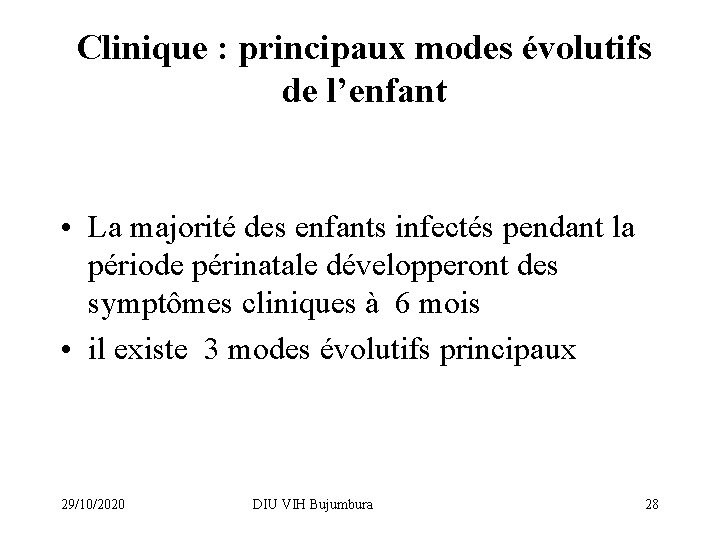 Clinique : principaux modes évolutifs de l’enfant • La majorité des enfants infectés pendant