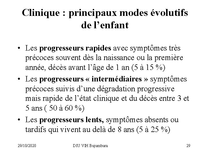 Clinique : principaux modes évolutifs de l’enfant • Les progresseurs rapides avec symptômes très