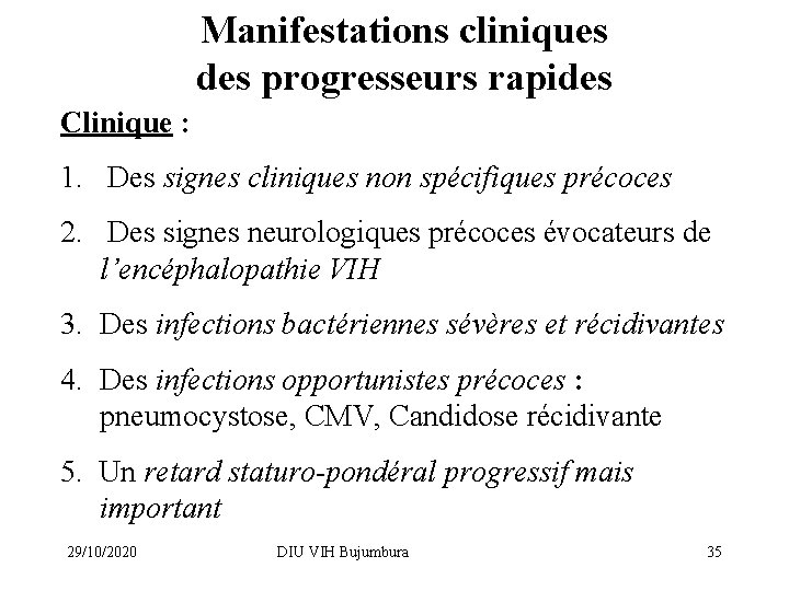 Manifestations cliniques des progresseurs rapides Clinique : 1. Des signes cliniques non spécifiques précoces
