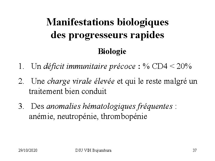Manifestations biologiques des progresseurs rapides Biologie 1. Un déficit immunitaire précoce : % CD