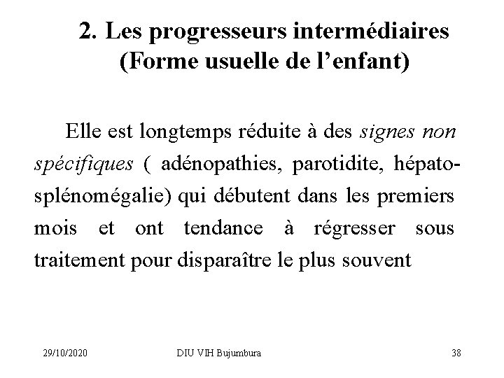 2. Les progresseurs intermédiaires (Forme usuelle de l’enfant) Elle est longtemps réduite à des