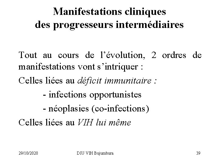 Manifestations cliniques des progresseurs intermédiaires Tout au cours de l’évolution, 2 ordres de manifestations