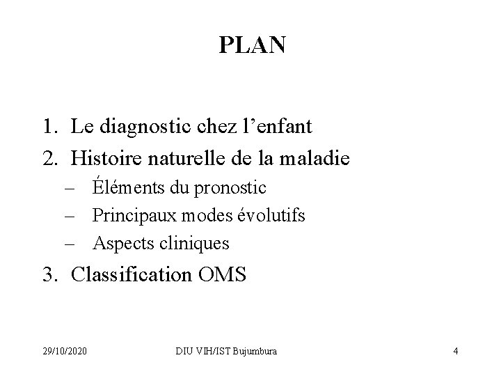 PLAN 1. Le diagnostic chez l’enfant 2. Histoire naturelle de la maladie – Éléments