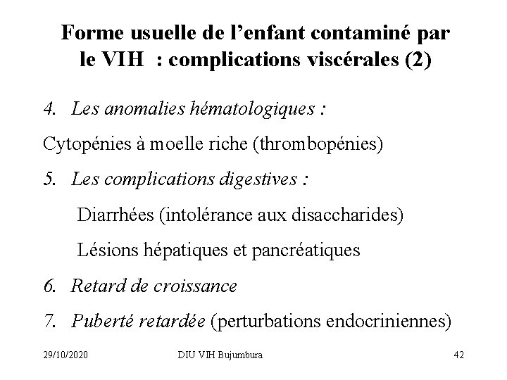 Forme usuelle de l’enfant contaminé par le VIH : complications viscérales (2) 4. Les