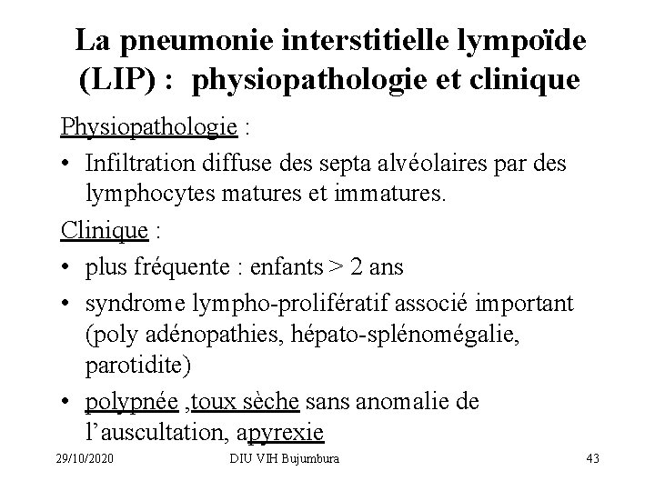 La pneumonie interstitielle lympoïde (LIP) : physiopathologie et clinique Physiopathologie : • Infiltration diffuse