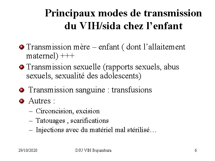 Principaux modes de transmission du VIH/sida chez l’enfant Transmission mère – enfant ( dont