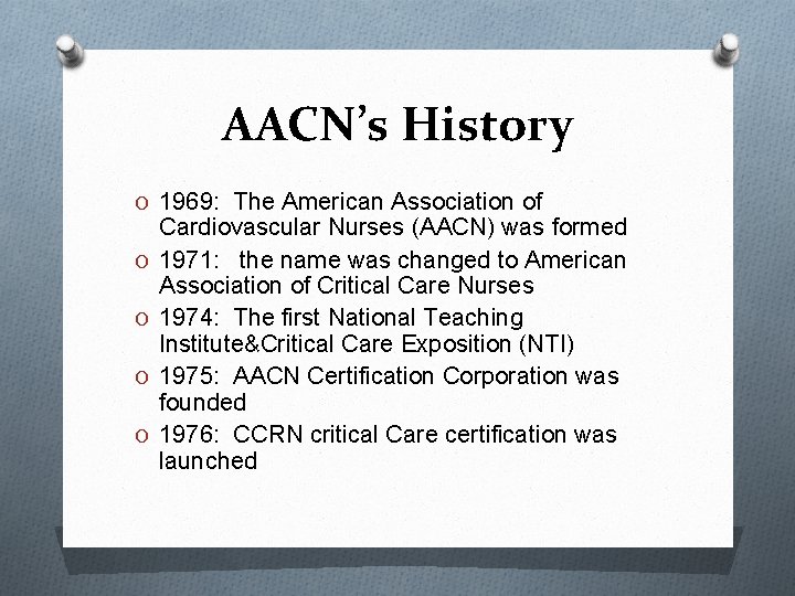 AACN’s History O 1969: The American Association of O O Cardiovascular Nurses (AACN) was