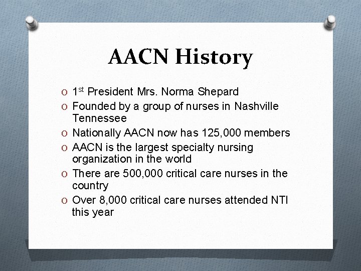 AACN History O 1 st President Mrs. Norma Shepard O Founded by a group