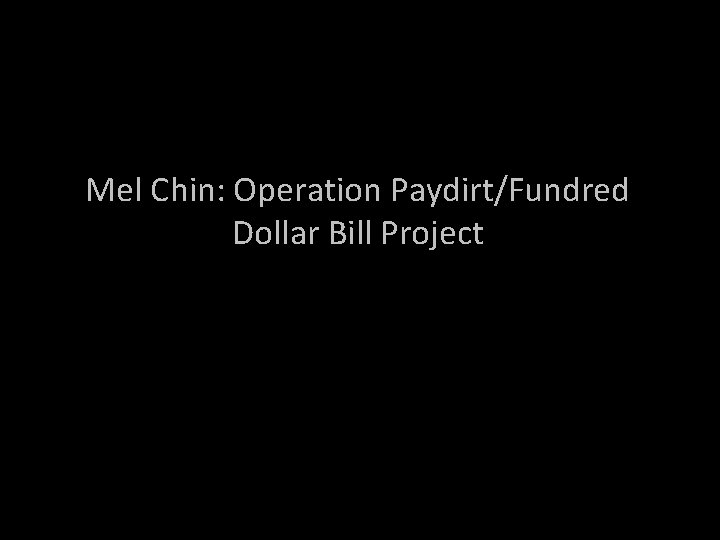 Mel Chin: Operation Paydirt/Fundred Dollar Bill Project 