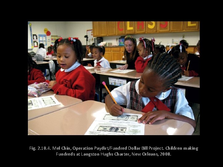 Fig. 2. 10. 4. Mel Chin, Operation Paydirt/Fundred Dollar Bill Project. Children making Fundreds