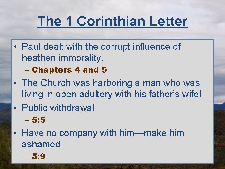 The 1 Corinthian Letter • Paul dealt with the corrupt influence of heathen immorality.