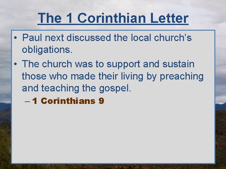 The 1 Corinthian Letter • Paul next discussed the local church’s obligations. • The