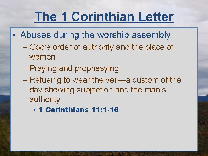 The 1 Corinthian Letter • Abuses during the worship assembly: – God’s order of