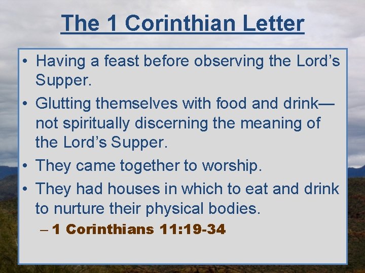 The 1 Corinthian Letter • Having a feast before observing the Lord’s Supper. •