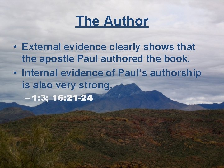 The Author • External evidence clearly shows that the apostle Paul authored the book.