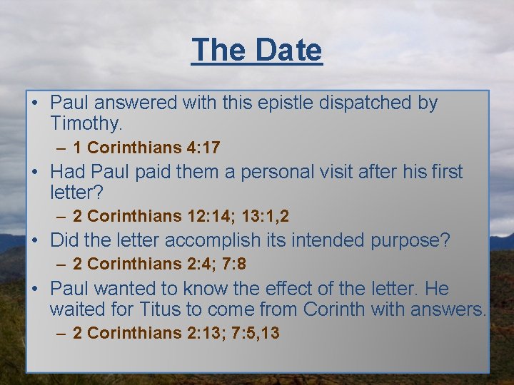 The Date • Paul answered with this epistle dispatched by Timothy. – 1 Corinthians