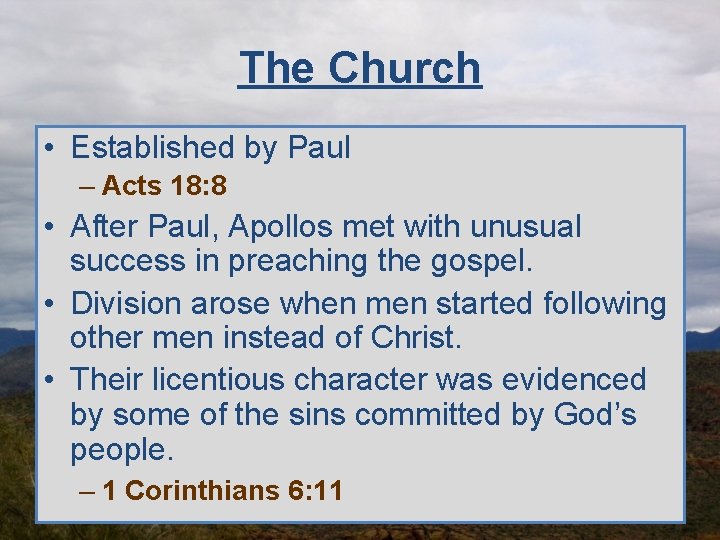 The Church • Established by Paul – Acts 18: 8 • After Paul, Apollos