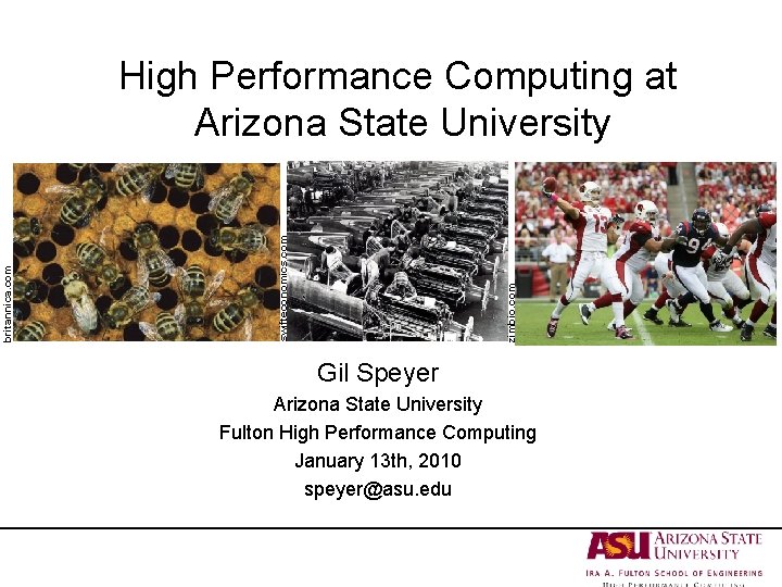 zimbio. com swifteconomics. com britannica. com High Performance Computing at Arizona State University Gil