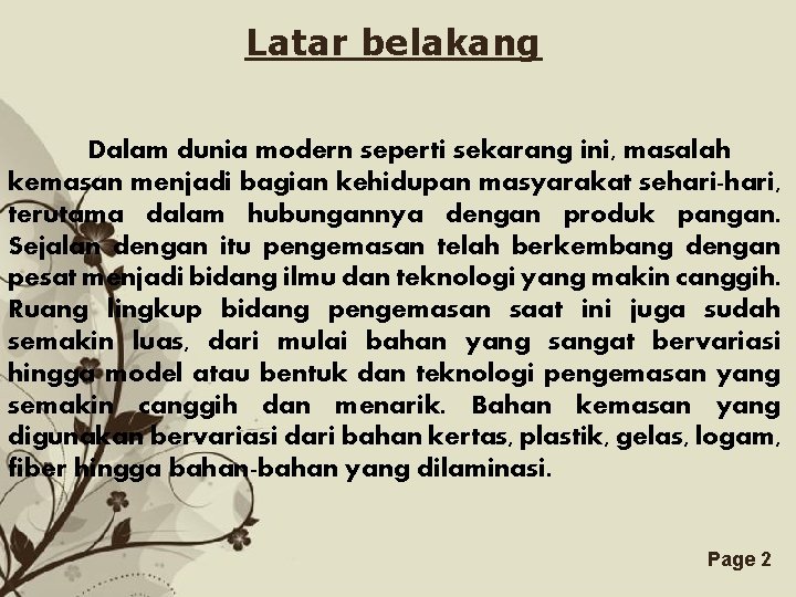 Latar belakang Dalam dunia modern seperti sekarang ini, masalah kemasan menjadi bagian kehidupan masyarakat