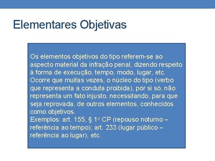 Elementares Objetivas Os elementos objetivos do tipo referem-se ao aspecto material da infração penal, Elementares Objetivas Os elementos objetivos do tipo referem-se ao aspecto material da infração penal,