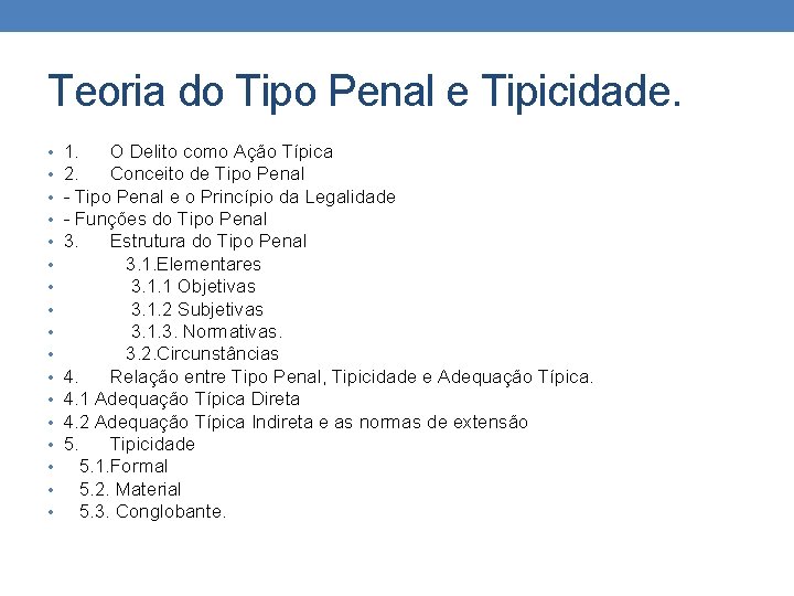Teoria do Tipo Penal e Tipicidade. • • • • • 1. O Delito Teoria do Tipo Penal e Tipicidade. • • • • • 1. O Delito