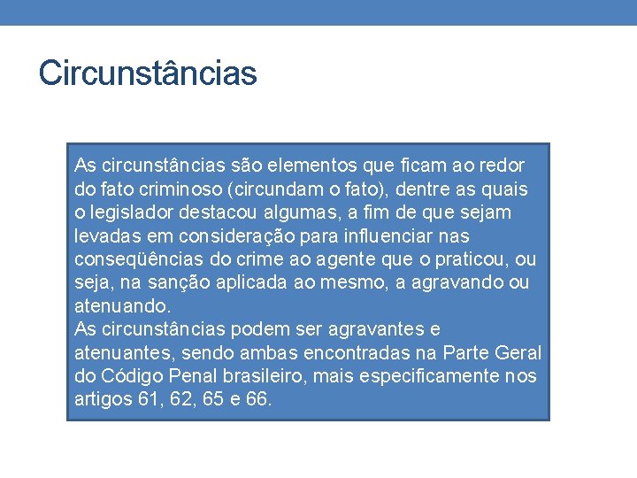 Circunstâncias As circunstâncias são elementos que ficam ao redor do fato criminoso (circundam o Circunstâncias As circunstâncias são elementos que ficam ao redor do fato criminoso (circundam o