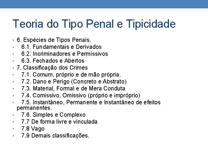 Teoria do Tipo Penal e Tipicidade • • • • 6. Espécies de Tipos Teoria do Tipo Penal e Tipicidade • • • • 6. Espécies de Tipos